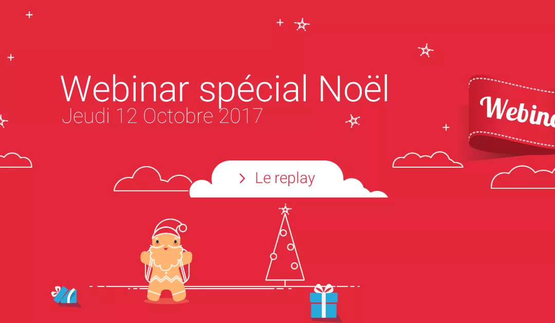 Webinar de Noël 2017 : le replay
