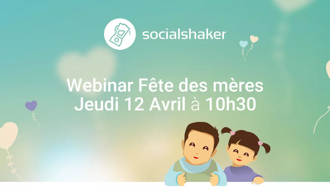 Webinar Fête des mères : préparez votre opération marketing