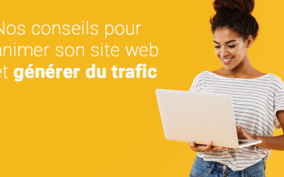 Nos conseils pour animer son site web et générer du trafic